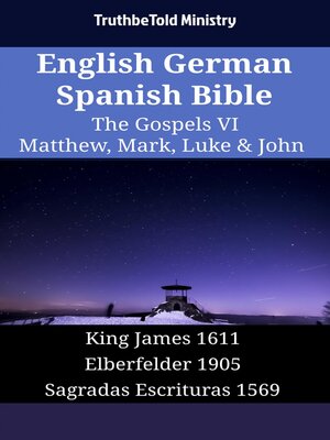 cover image of English German Spanish Bible--The Gospels VI--Matthew, Mark, Luke & John